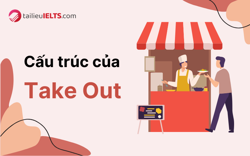 cac cau truc cua take out