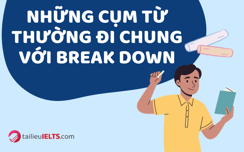 nhung cum tu thuong di chung voi break down