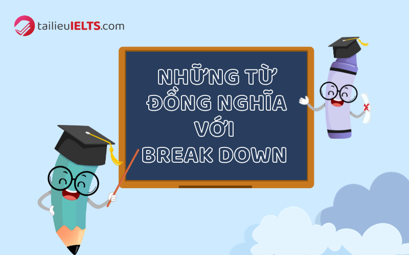 nhung tu dong nghia voi break down